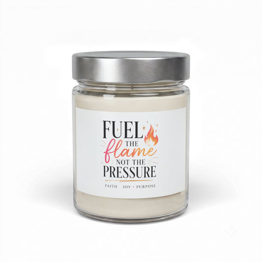 Fuel the Flame Soy Candle — 9oz Jar ("Fuel the flame, not the pressure")