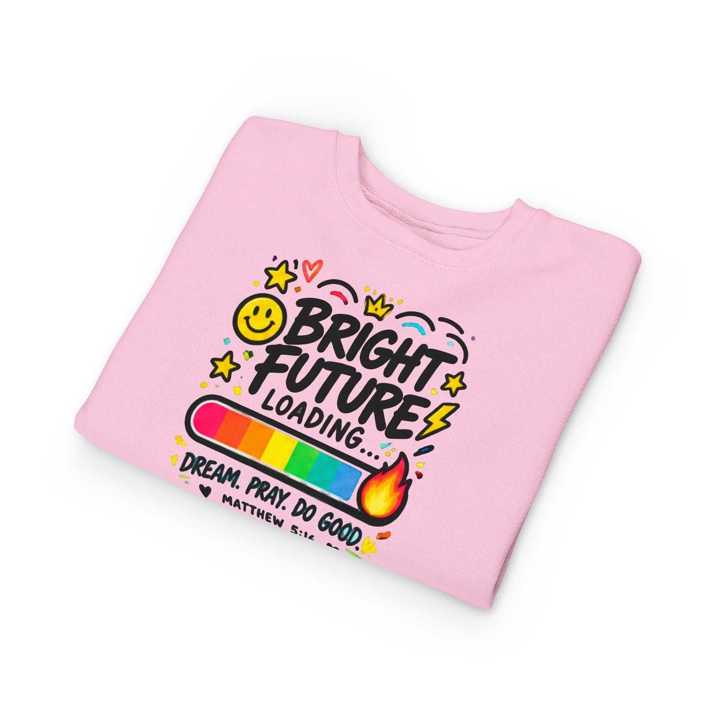 Toddler Sweatshirt – "Bright Future Loading" Cute Inspirational Kids Crewneck (Dream Pray Do Good)