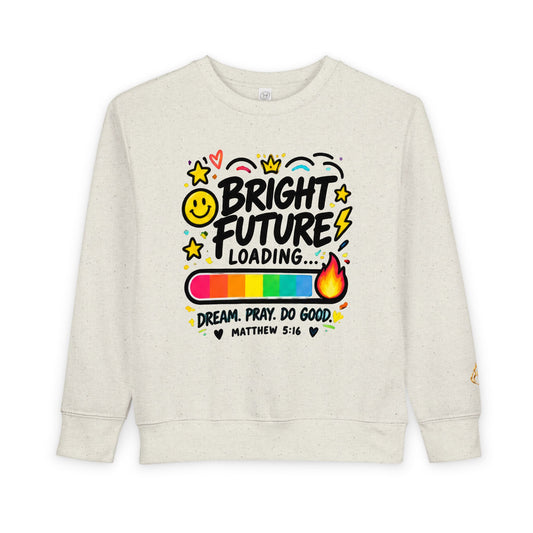 Toddler Sweatshirt – "Bright Future Loading" Cute Inspirational Kids Crewneck (Dream Pray Do Good)
