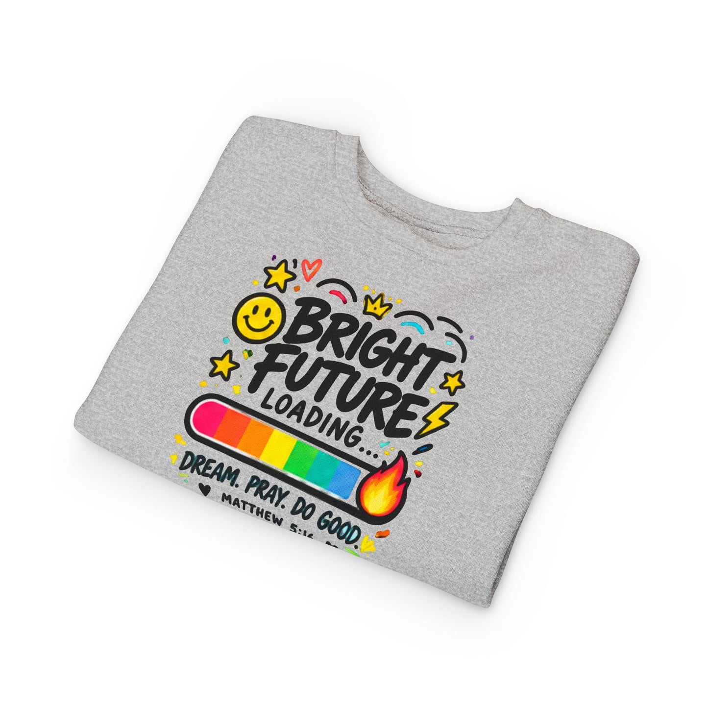Toddler Sweatshirt – "Bright Future Loading" Cute Inspirational Kids Crewneck (Dream Pray Do Good)