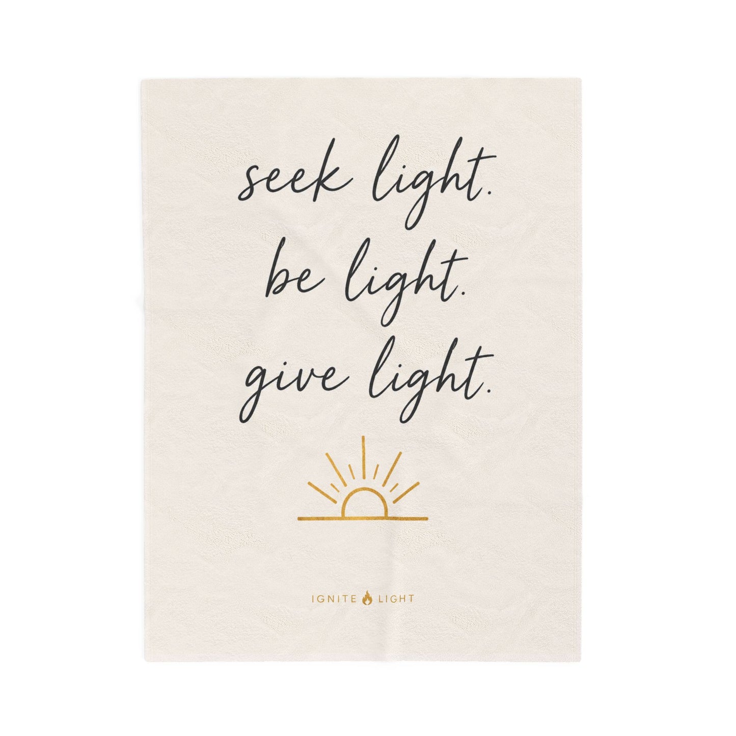 Inspirational Velveteen Blanket - "Seek Light. Be Light. Give Light." Cozy Throw for Home & Gifts