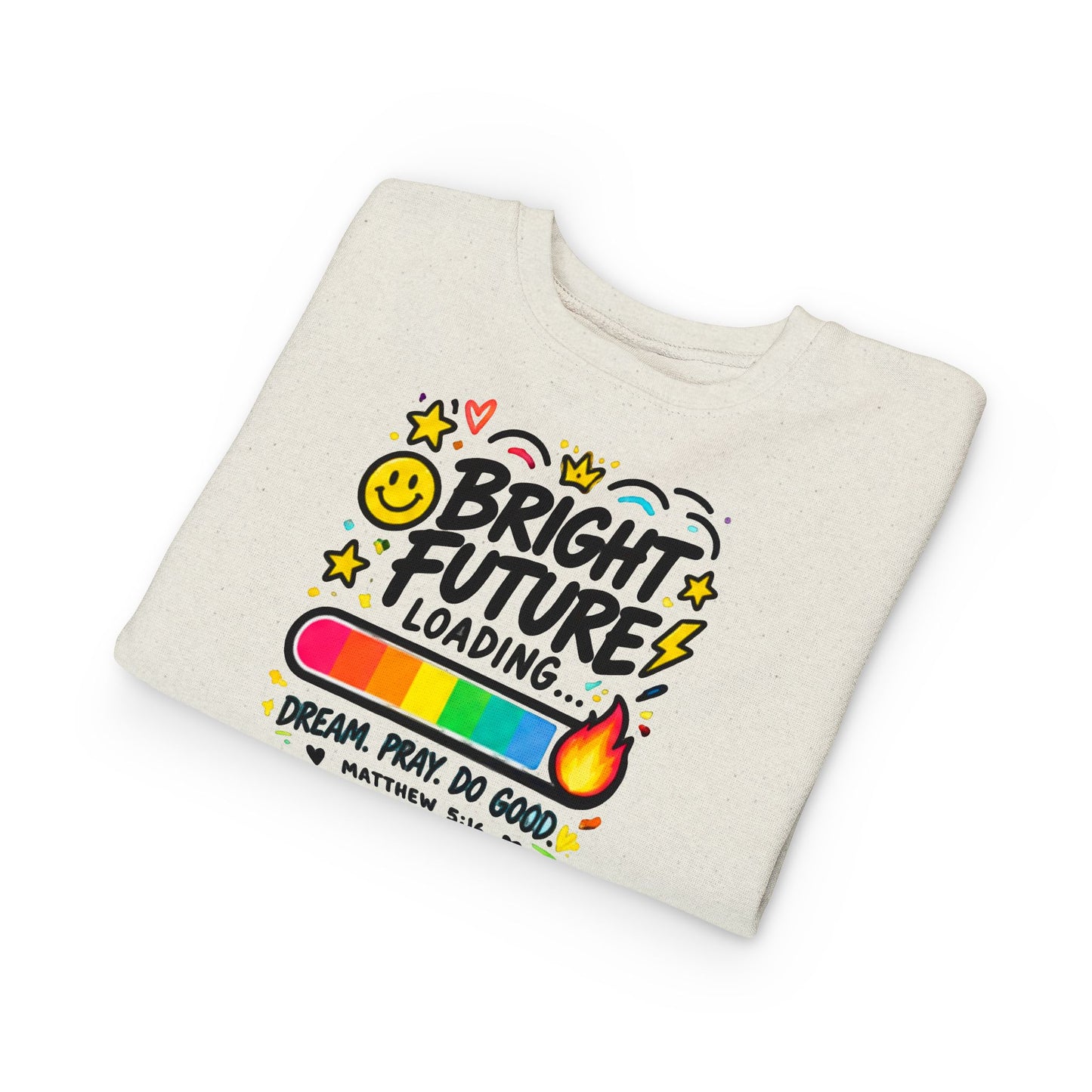 Toddler Sweatshirt – "Bright Future Loading" Cute Inspirational Kids Crewneck (Dream Pray Do Good)