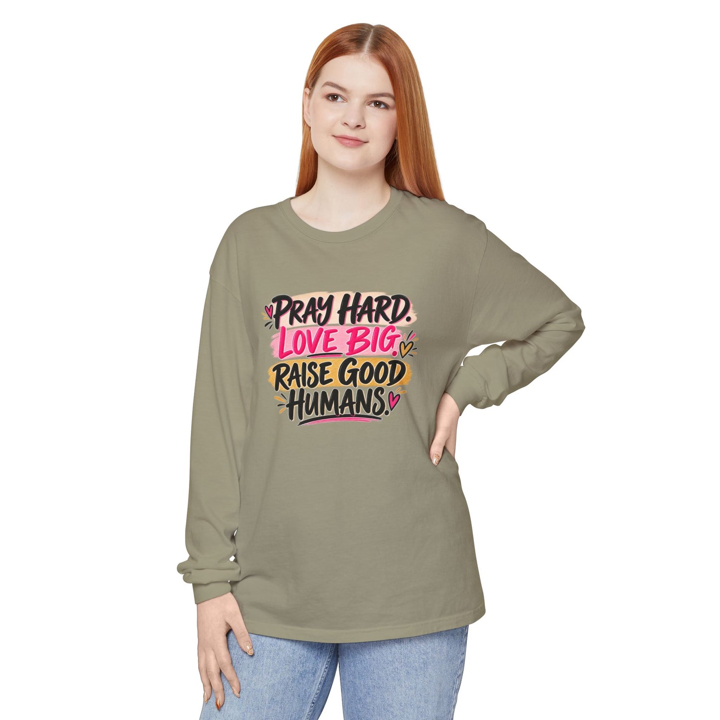 Pray Hard Love Big Long Sleeve Tee — Raise Good Humans Graphic