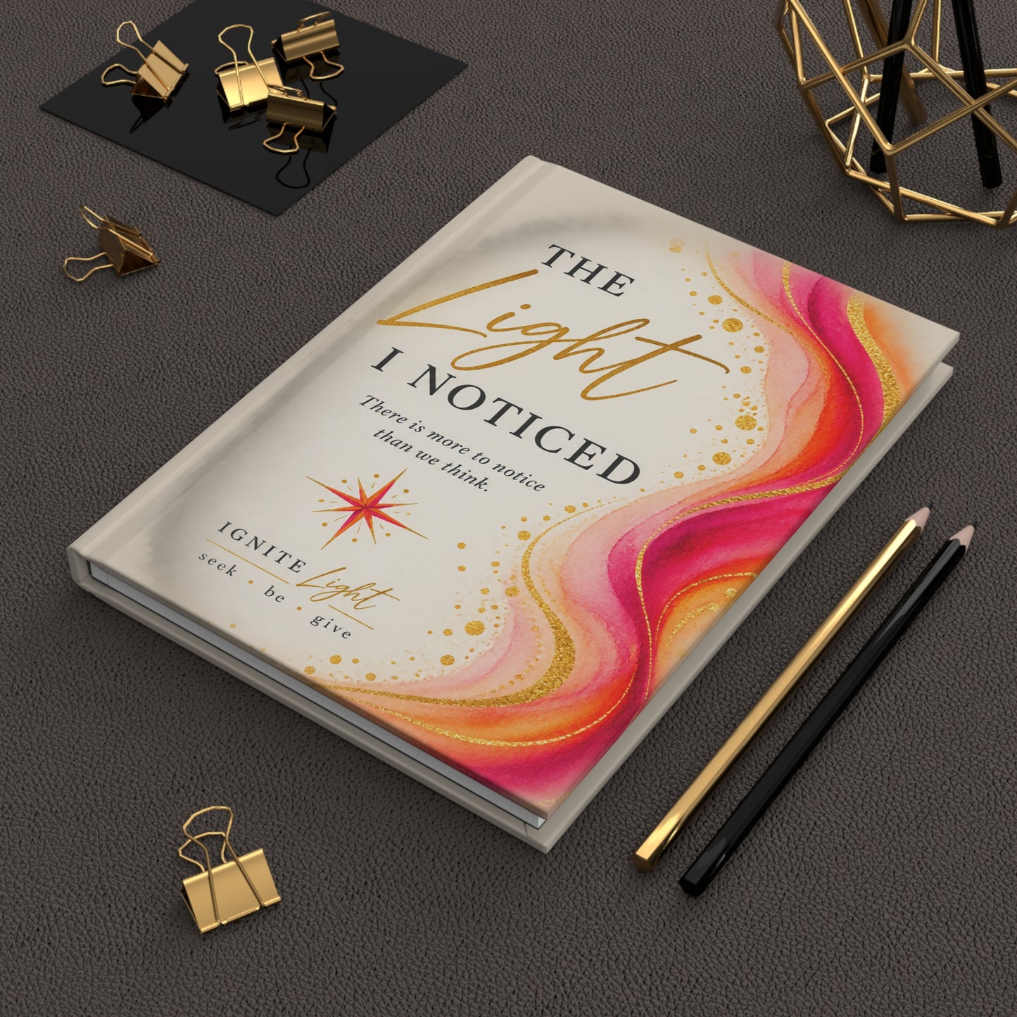 Hardcover Journal — "The Light I Noticed" Inspirational Notebook with Gold Accents