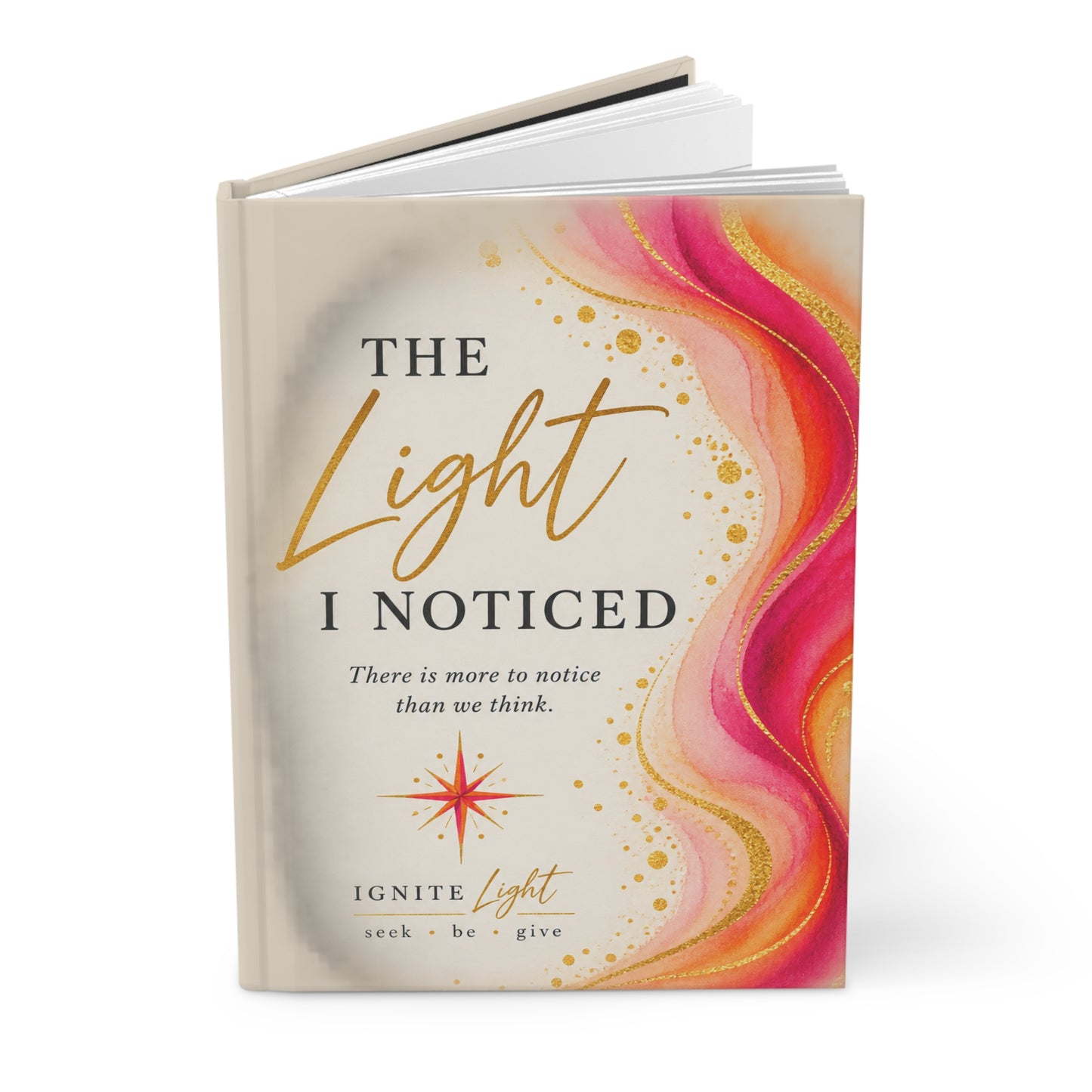 Hardcover Journal — "The Light I Noticed" Inspirational Notebook with Gold Accents