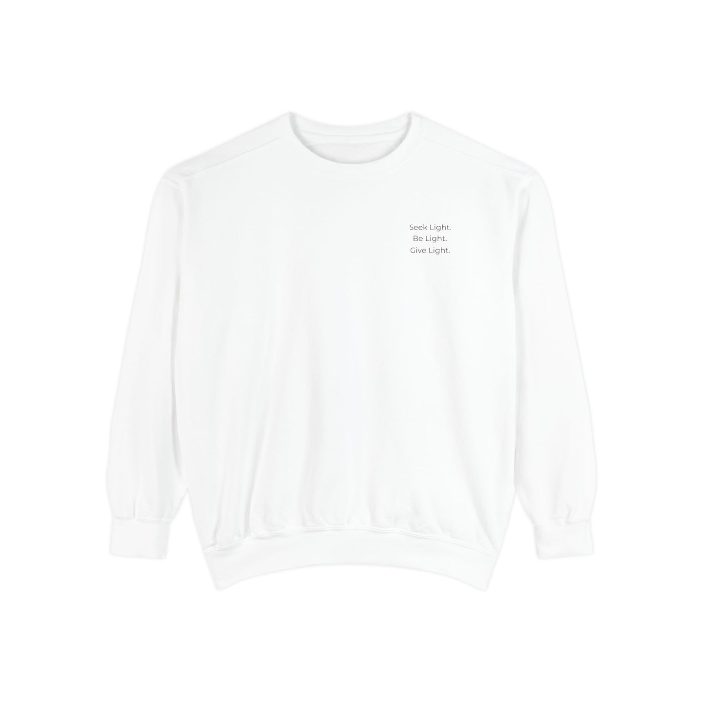 Crew Neck Sweatshirt "Seek Light Be Light Give Light"
