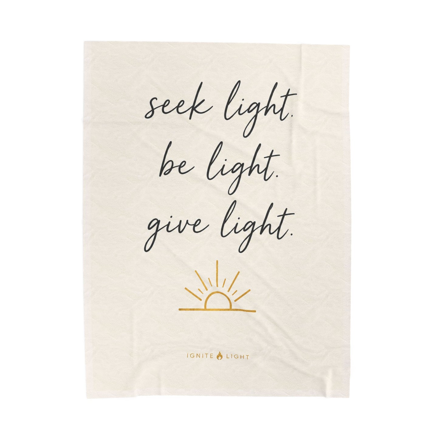 Inspirational Velveteen Blanket - "Seek Light. Be Light. Give Light." Cozy Throw for Home & Gifts