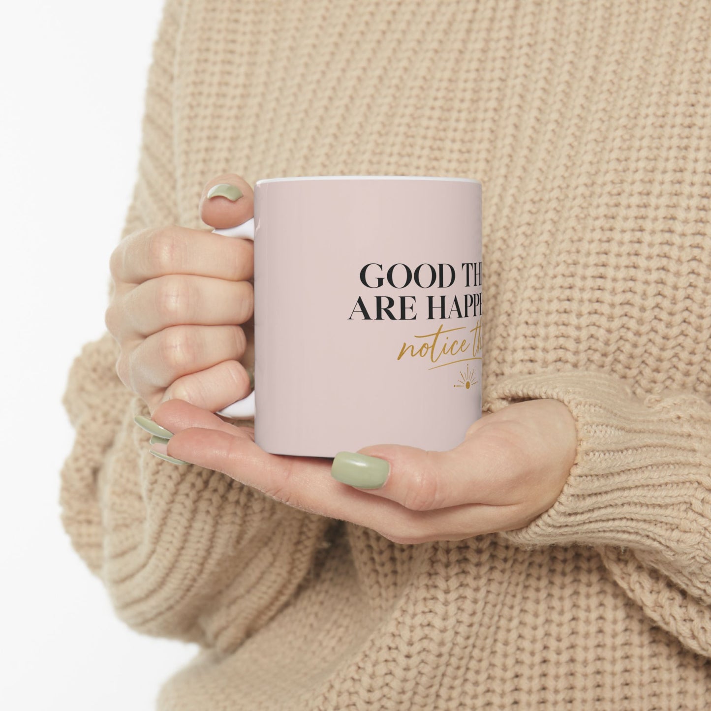 Inspirational Ceramic Mug – "Good Things Are Happening, Notice Them" Pink Motivational Coffee Cup